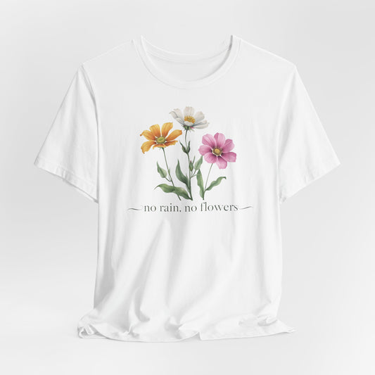 No Rain No Flowers T-Shirt – Blumen & Motivation Design