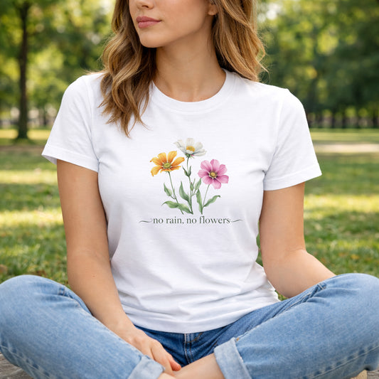 No Rain No Flowers T-Shirt – Blumen & Motivation Design